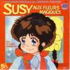 disque dessin anime susy aux fleurs magiques la chanson originale de l emission televisee