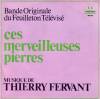 disque live ces merveilleuses pierres bande originale du feuilleton televise ces merveilleuses pierres musique de thierry fervant