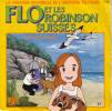 disque dessin anime flo et les robinsons suisses la chanson originale de l emission televisee flo et les robinsons suisses